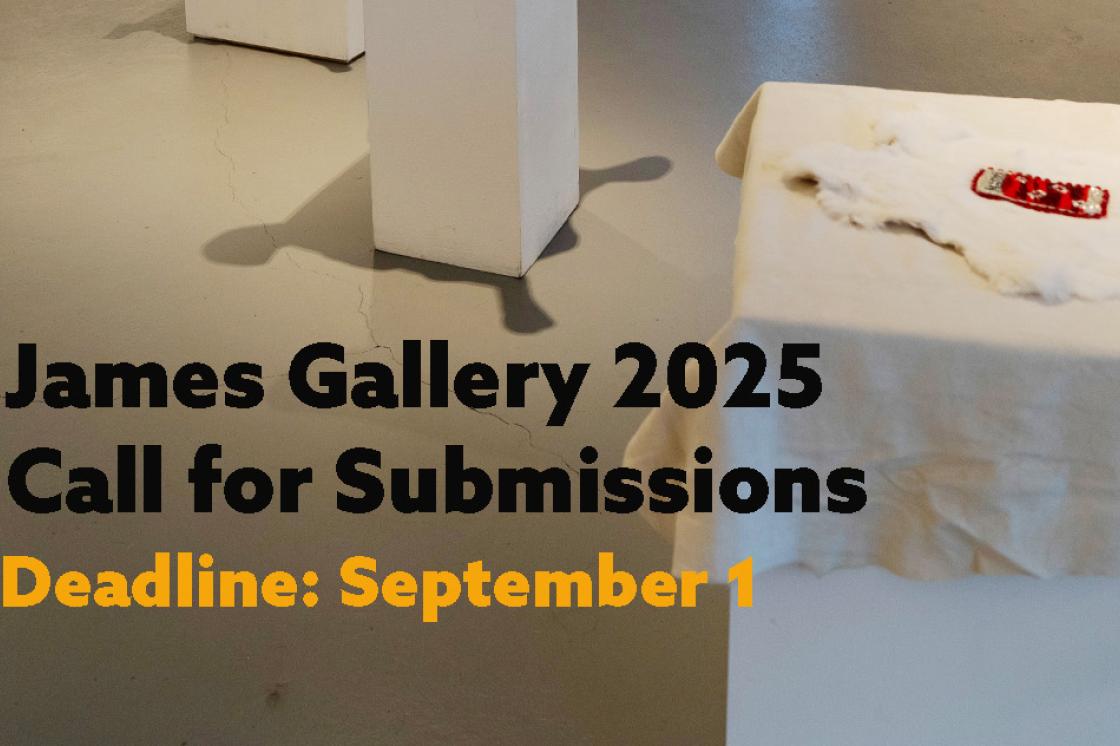 This image is the graphic for our James Gallery 2025 Call for Submissions. The deadline is September 1, 2025.