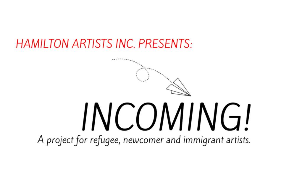Incoming! A project for refugee, newcomer and immigrant artists.