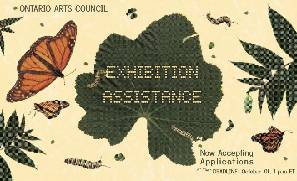 A pale yellow background with green leaves, monarch butterflies and catterpillars scattered around. The banner says "Ontario Arts Council - Exhibition Assistance. Now Accepting Applications. Deadline: October 1, 1pm EST." 