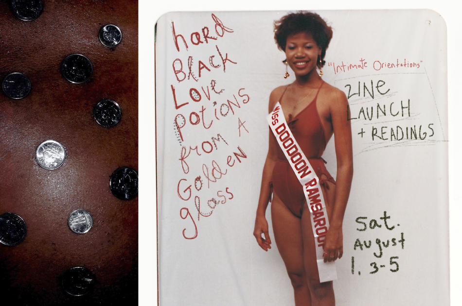 A banner that says "Hard Black Love Potions from a Golden Glass" in red handwritten text, and "zine launch & readings. Sat. August 1, 3-5" in handwritten black text. The background are two of Deion Squires works from the exhibition. One is an excerpt from "how much a $ cost", and on the right is a portion of the photo "Beverly", which features a black woman with a red swimsuit, short and dark curly hair, and a pendant across her chest that says "Miss Doodoon Ramsaroop".  